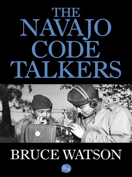 Title details for The Navajo Code Talkers by Bruce Watson - Available